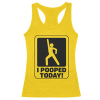 Funny I Pooped Today Racerback Tank Top
