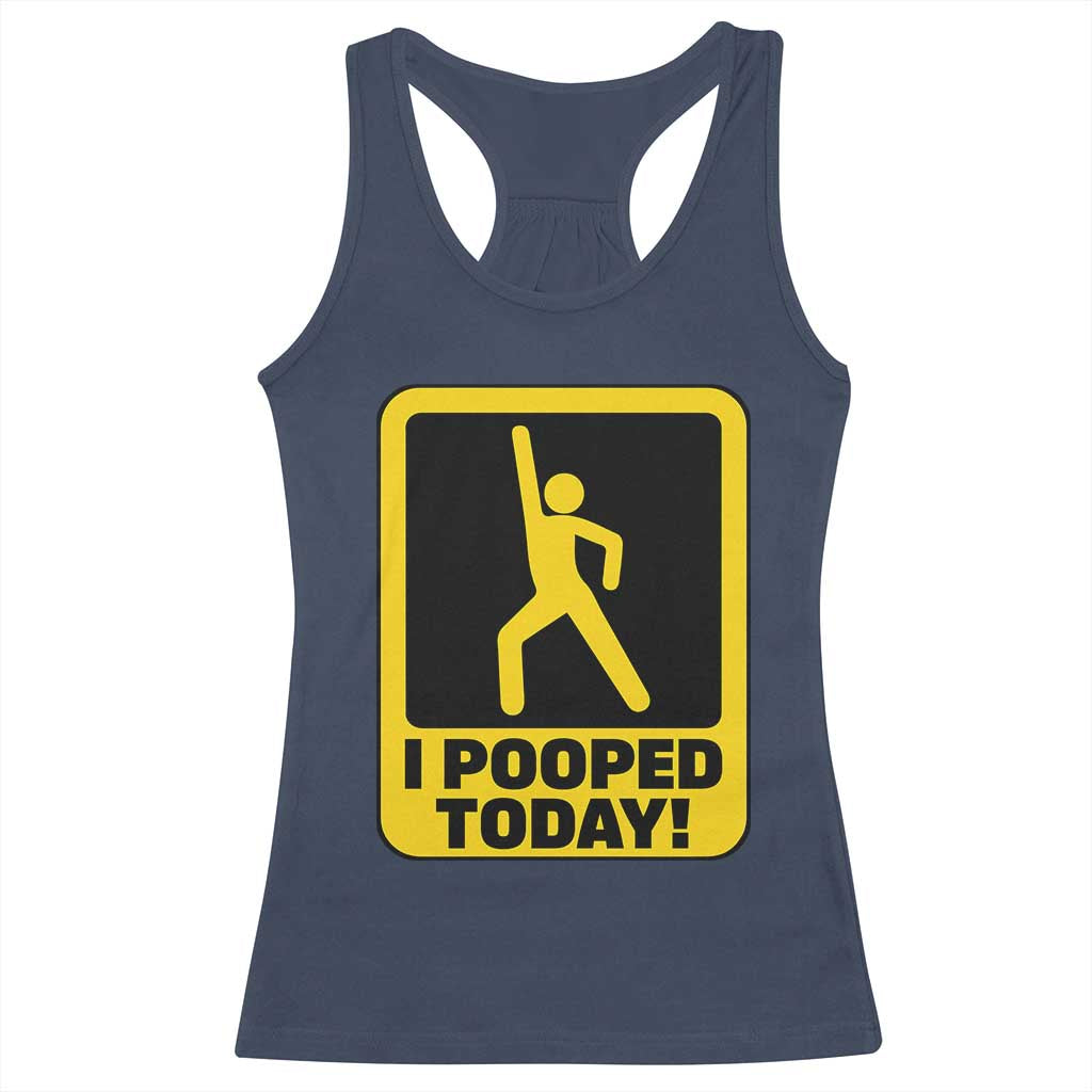 Funny I Pooped Today Racerback Tank Top