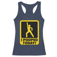 Funny I Pooped Today Racerback Tank Top