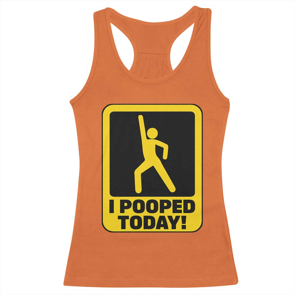 Funny I Pooped Today Racerback Tank Top