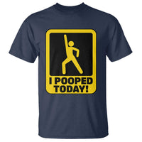 Funny I Pooped Today T Shirt