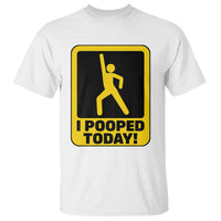 Funny I Pooped Today T Shirt