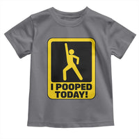 Funny I Pooped Today Toddler T Shirt