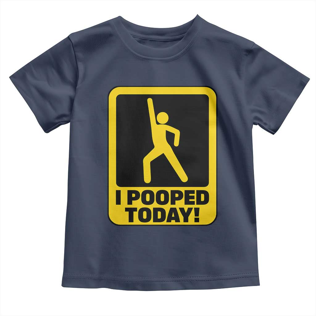 Funny I Pooped Today Toddler T Shirt