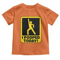Funny I Pooped Today Toddler T Shirt