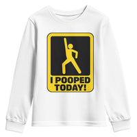 Funny I Pooped Today Youth Sweatshirt