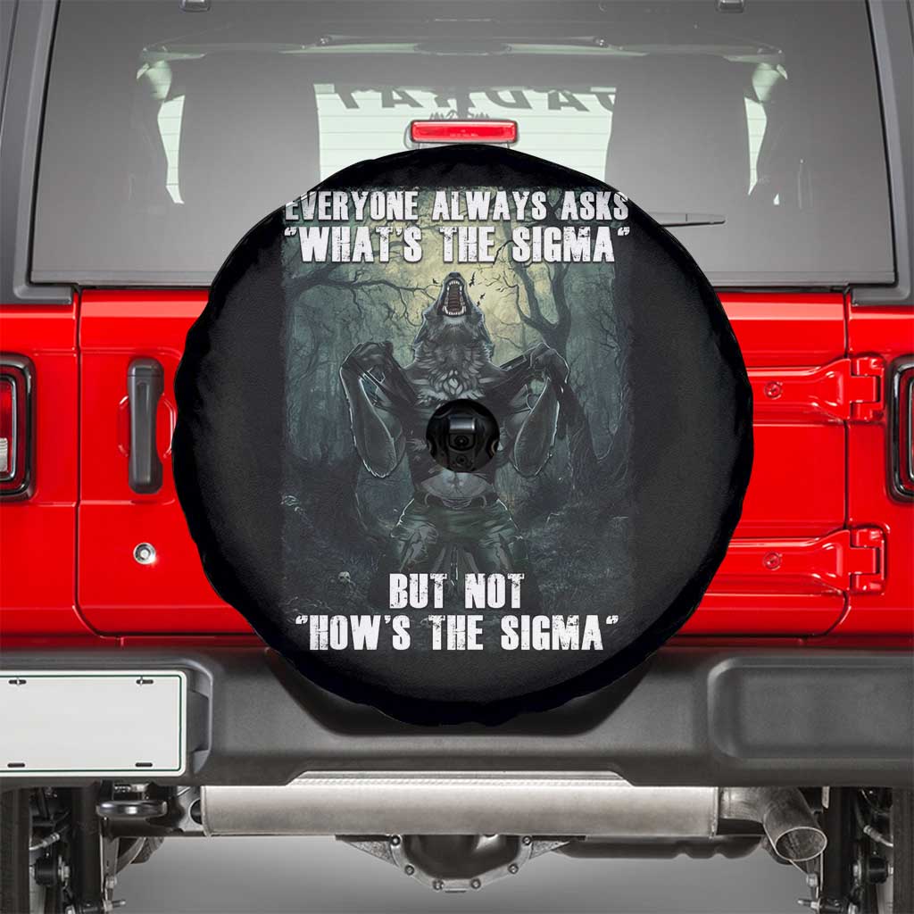 Funny Meme Wolf Alpha Spare Tire Cover Everyone Always Asks What's The Sigma But Not How's The Sigma