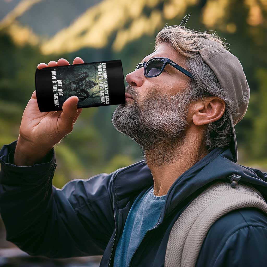 Funny Meme Wolf Alpha 4 in 1 Can Cooler Tumbler Everyone Always Asks What's The Sigma But Not How's The Sigma