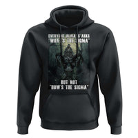 Funny Meme Wolf Alpha Hoodie Everyone Always Asks What's The Sigma But Not How's The Sigma