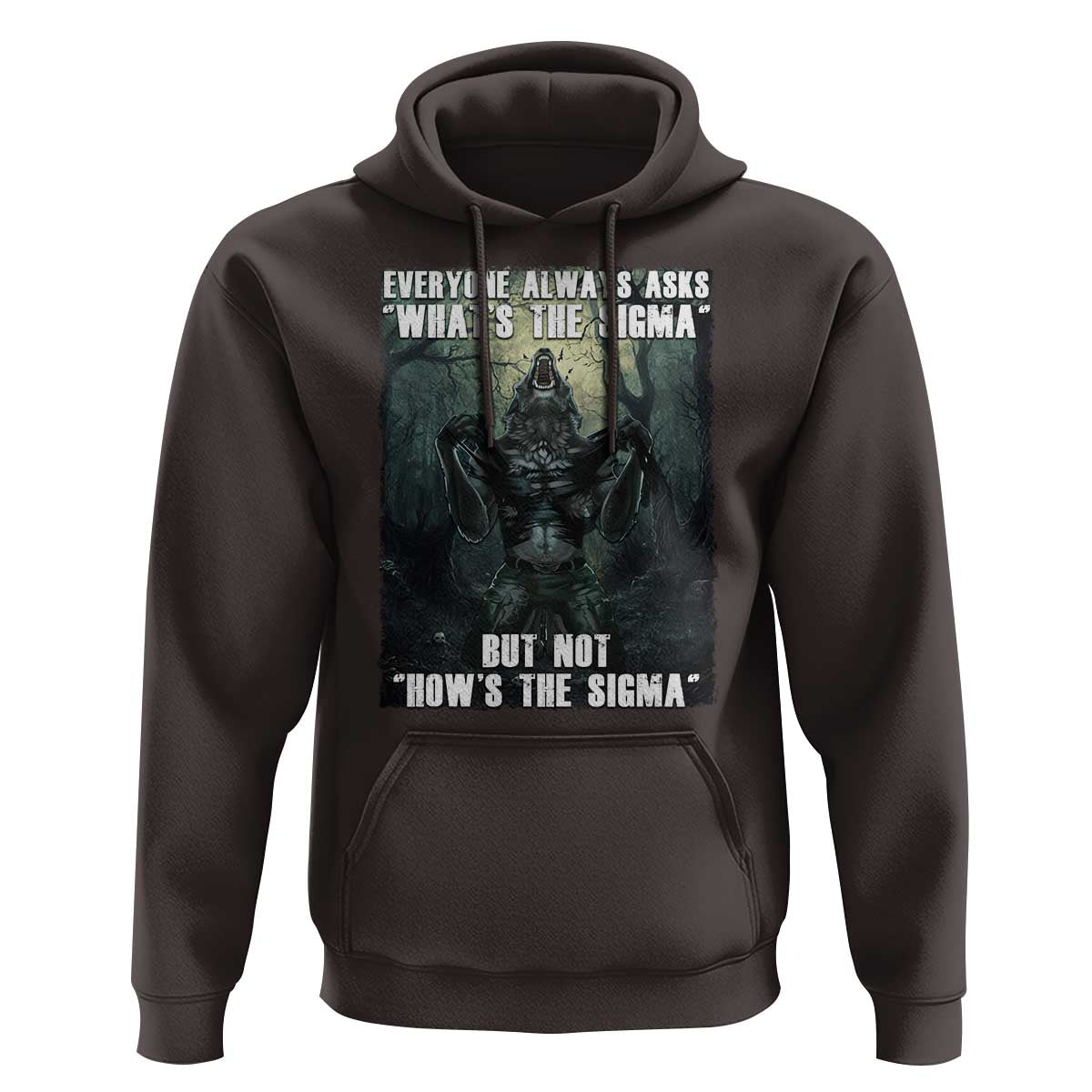 Funny Meme Wolf Alpha Hoodie Everyone Always Asks What's The Sigma But Not How's The Sigma