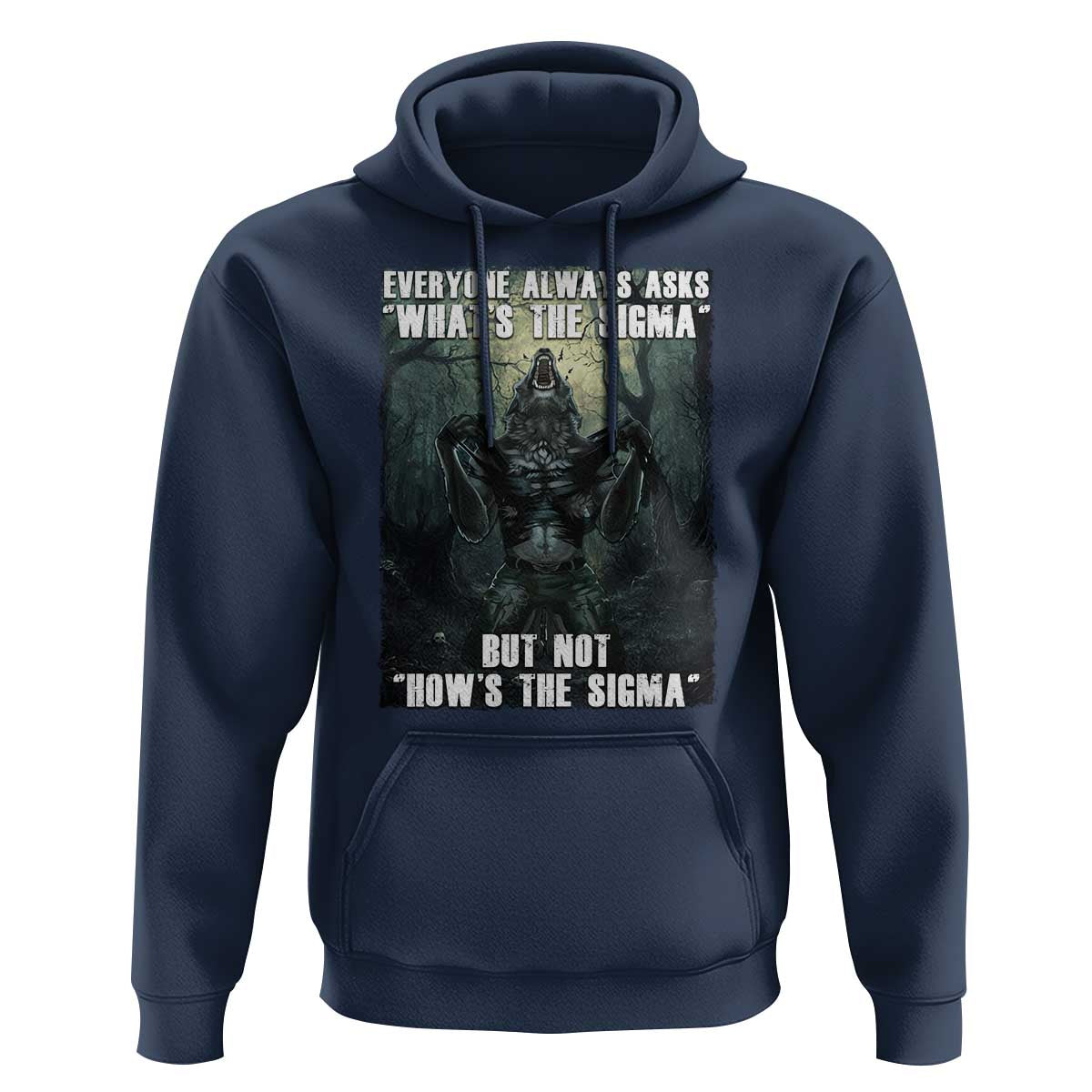 Funny Meme Wolf Alpha Hoodie Everyone Always Asks What's The Sigma But Not How's The Sigma