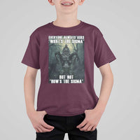Funny Meme Wolf Alpha T Shirt For Kid Everyone Always Asks What's The Sigma But Not How's The Sigma