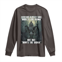Funny Meme Wolf Alpha Long Sleeve Shirt Everyone Always Asks What's The Sigma But Not How's The Sigma