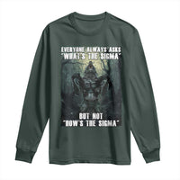 Funny Meme Wolf Alpha Long Sleeve Shirt Everyone Always Asks What's The Sigma But Not How's The Sigma