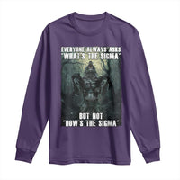 Funny Meme Wolf Alpha Long Sleeve Shirt Everyone Always Asks What's The Sigma But Not How's The Sigma