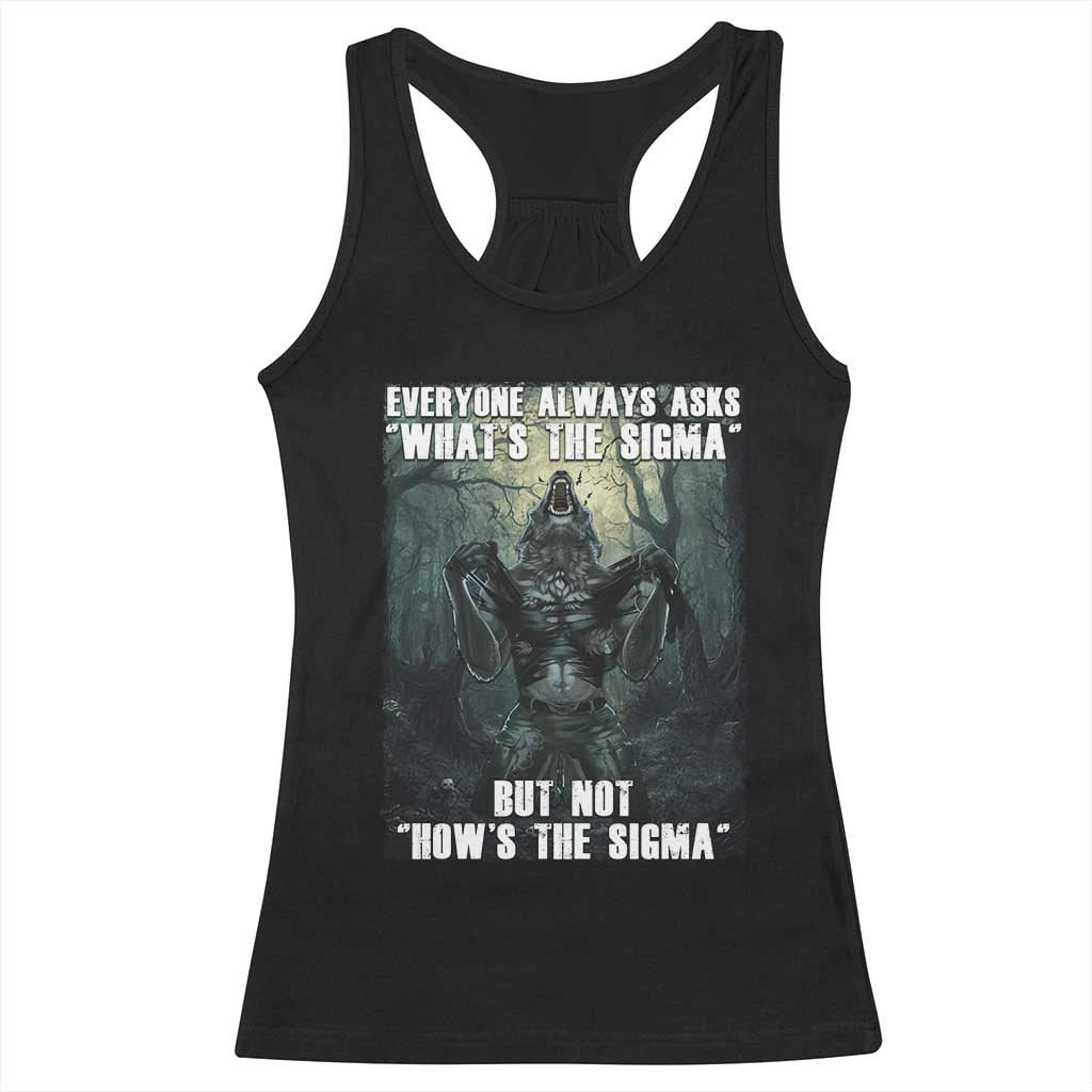 Funny Meme Wolf Alpha Racerback Tank Top Everyone Always Asks What's The Sigma But Not How's The Sigma