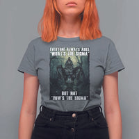 Funny Meme Wolf Alpha T Shirt For Women Everyone Always Asks What's The Sigma But Not How's The Sigma