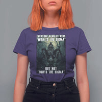 Funny Meme Wolf Alpha T Shirt For Women Everyone Always Asks What's The Sigma But Not How's The Sigma
