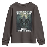Funny Meme Wolf Alpha Youth Sweatshirt Everyone Always Asks What's The Sigma But Not How's The Sigma
