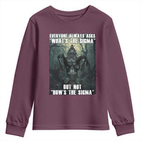 Funny Meme Wolf Alpha Youth Sweatshirt Everyone Always Asks What's The Sigma But Not How's The Sigma