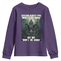Funny Meme Wolf Alpha Youth Sweatshirt Everyone Always Asks What's The Sigma But Not How's The Sigma