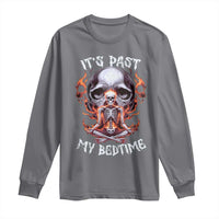 Funny Skeleton Meme Long Sleeve Shirt It's Past My Bedtime