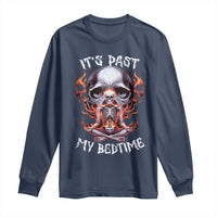 Funny Skeleton Meme Long Sleeve Shirt It's Past My Bedtime