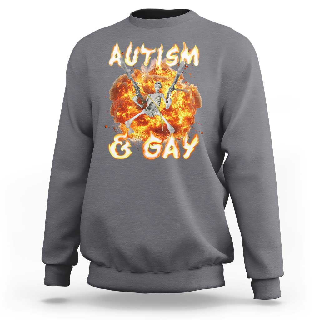 Funny Skeleton Meme Sweatshirt Autistic and Gay