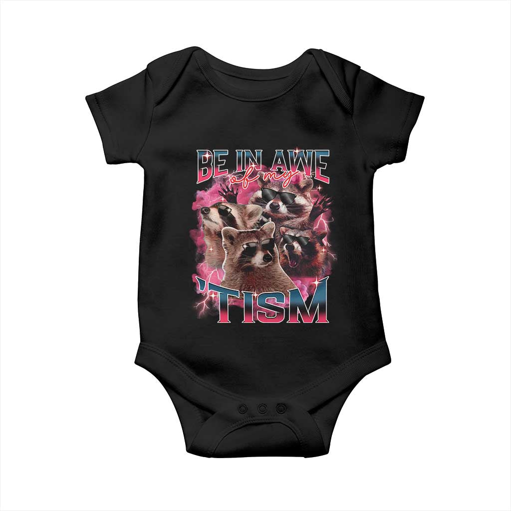 Funny Meme Autistic Raccoon Baby Onesie Be In Awe Of My 'Tism