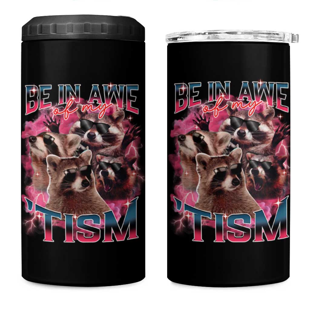 Funny Meme Autistic Raccoon 4 in 1 Can Cooler Tumbler Be In Awe Of My 'Tism
