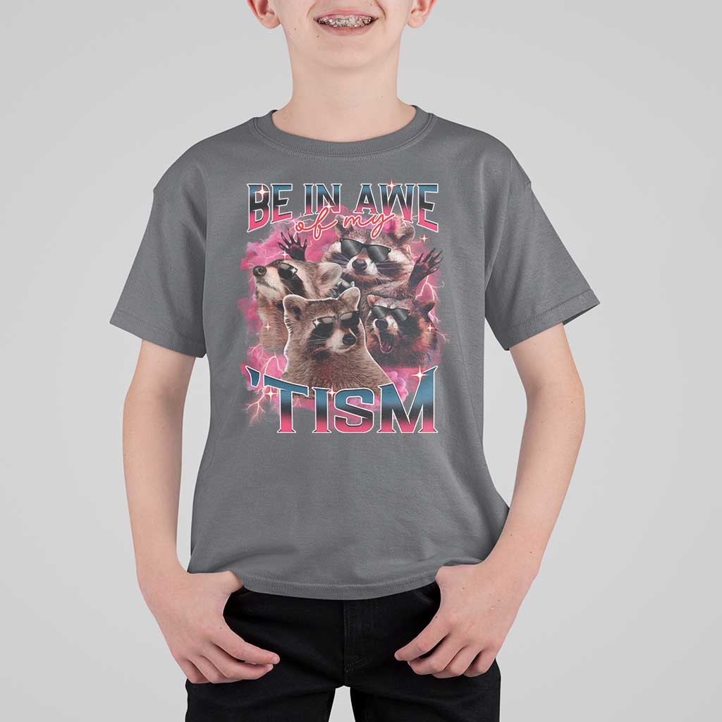 Funny Meme Autistic Raccoon T Shirt For Kid Be In Awe Of My 'Tism