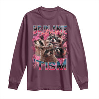 Funny Meme Autistic Raccoon Long Sleeve Shirt Be In Awe Of My 'Tism
