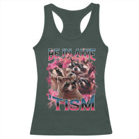 Funny Meme Autistic Raccoon Racerback Tank Top Be In Awe Of My 'Tism