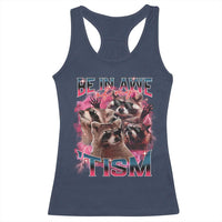 Funny Meme Autistic Raccoon Racerback Tank Top Be In Awe Of My 'Tism