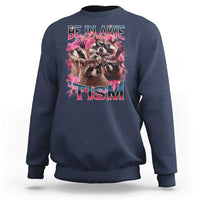 Funny Meme Autistic Raccoon Sweatshirt Be In Awe Of My 'Tism
