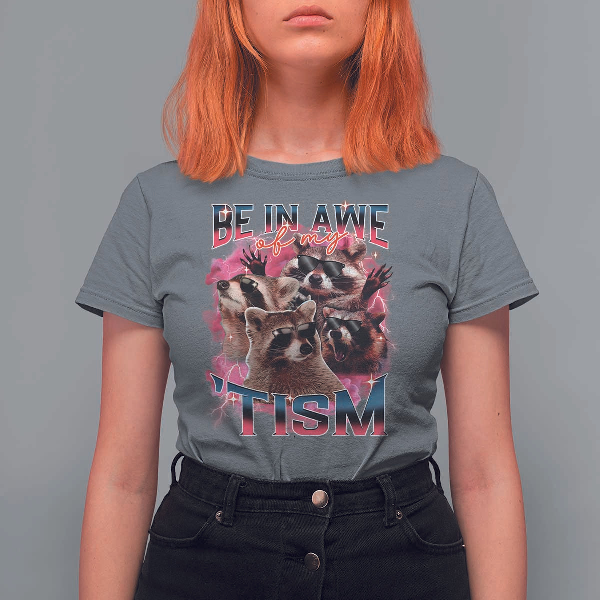 Funny Meme Autistic Raccoon T Shirt For Women Be In Awe Of My 'Tism