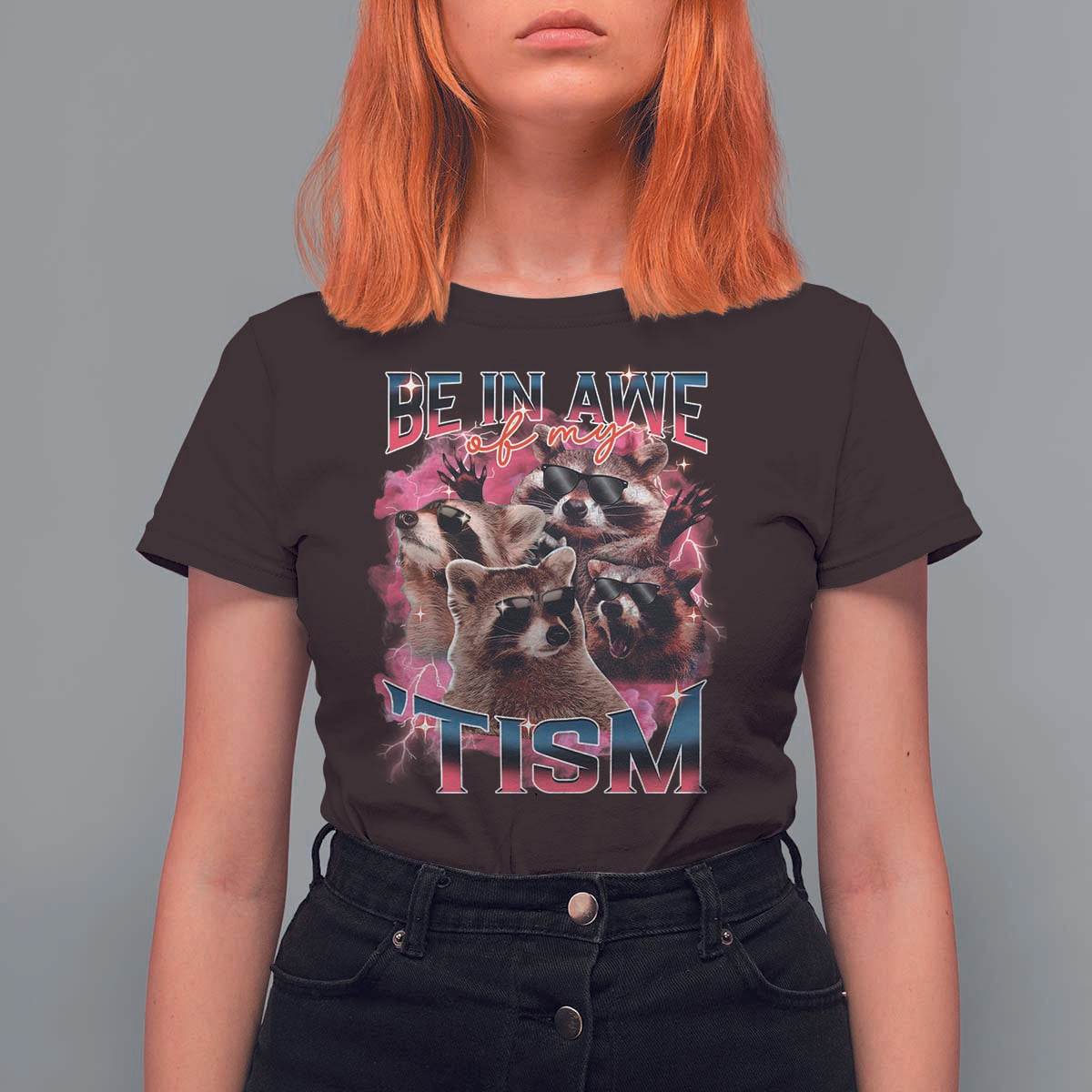 Funny Meme Autistic Raccoon T Shirt For Women Be In Awe Of My 'Tism