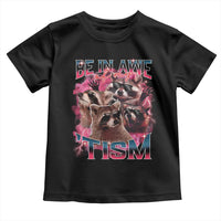 Funny Meme Autistic Raccoon Toddler T Shirt Be In Awe Of My 'Tism