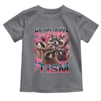 Funny Meme Autistic Raccoon Toddler T Shirt Be In Awe Of My 'Tism