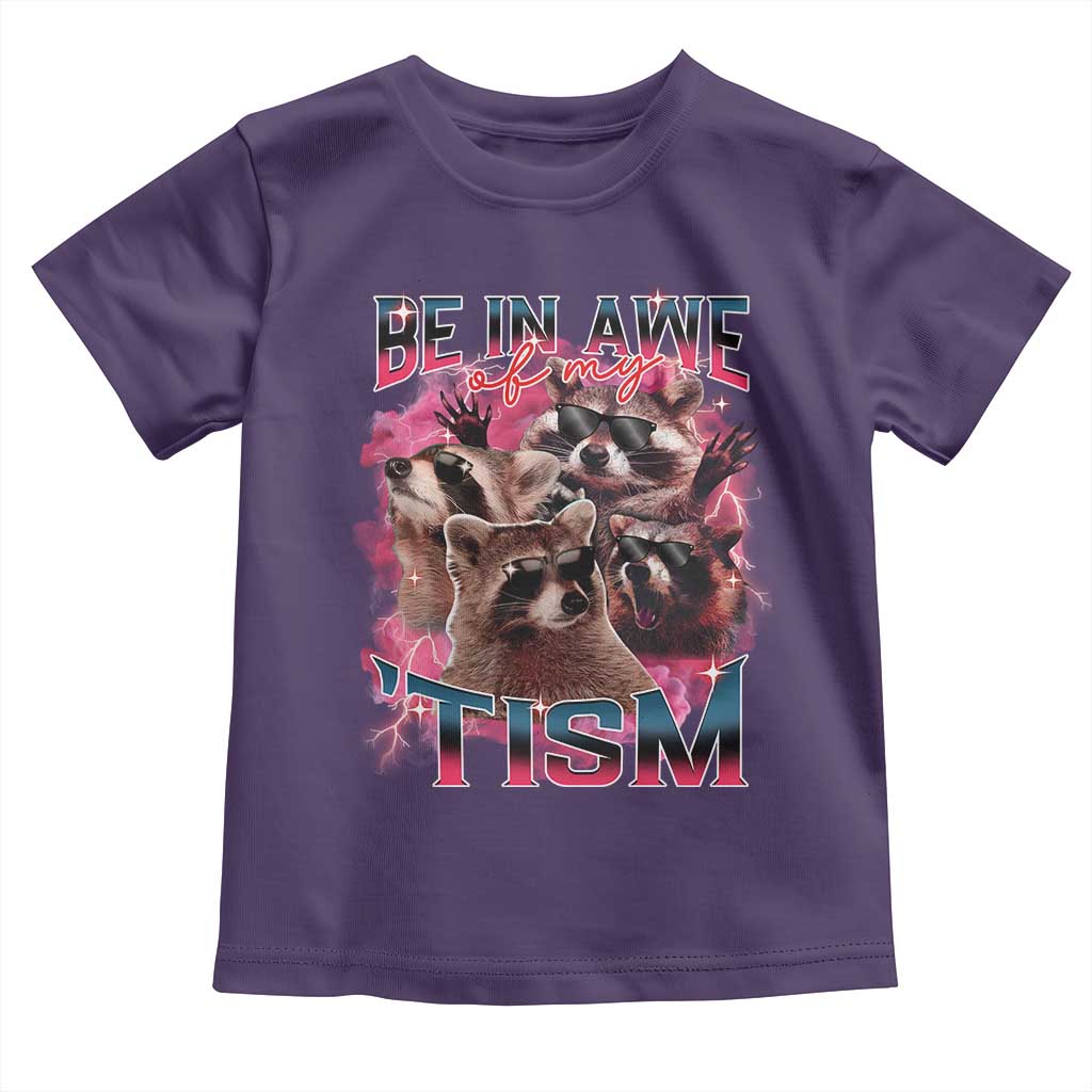 Funny Meme Autistic Raccoon Toddler T Shirt Be In Awe Of My 'Tism
