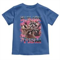 Funny Meme Autistic Raccoon Toddler T Shirt Be In Awe Of My 'Tism