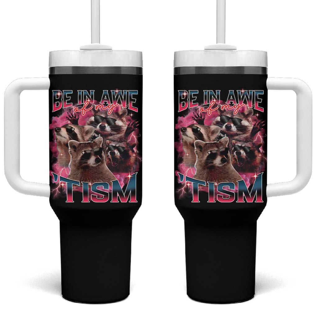 Funny Meme Autistic Raccoon Tumbler With Handle Be In Awe Of My 'Tism