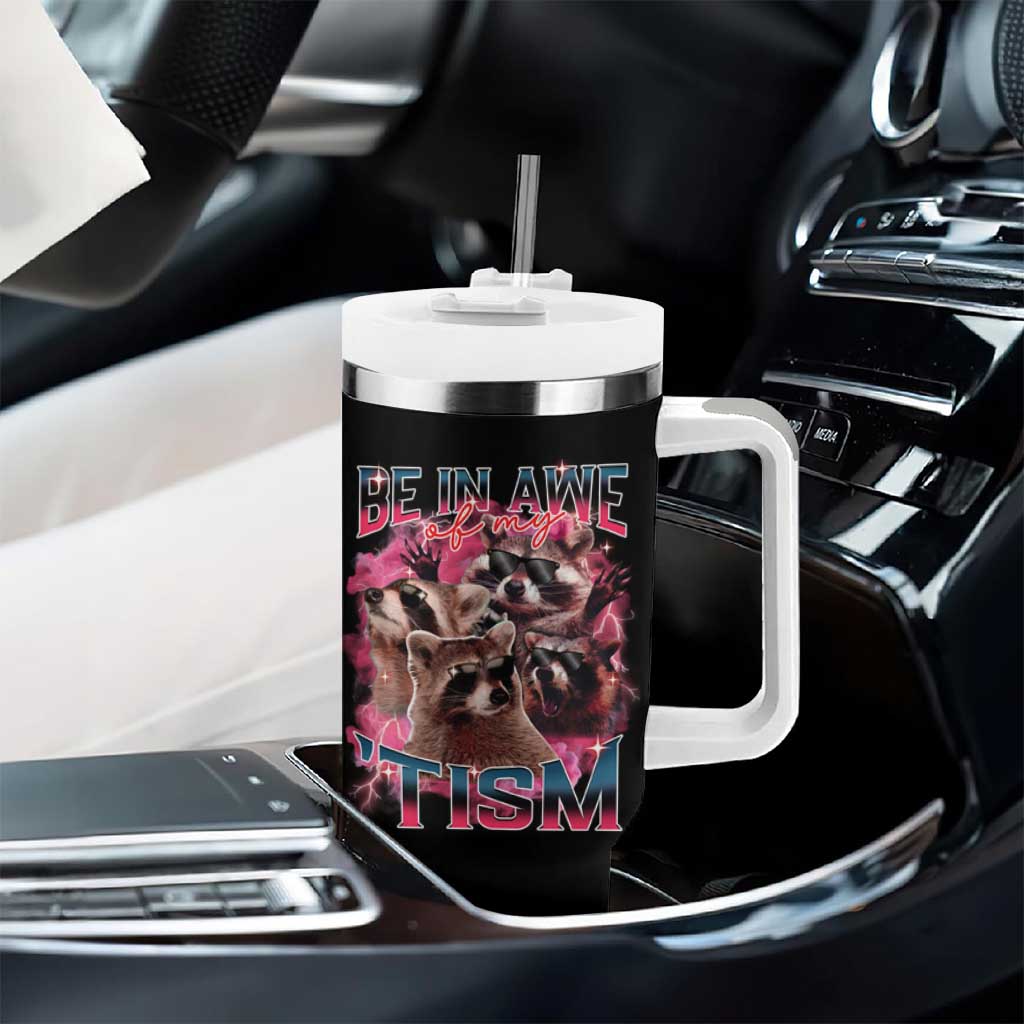 Funny Meme Autistic Raccoon Tumbler With Handle Be In Awe Of My 'Tism