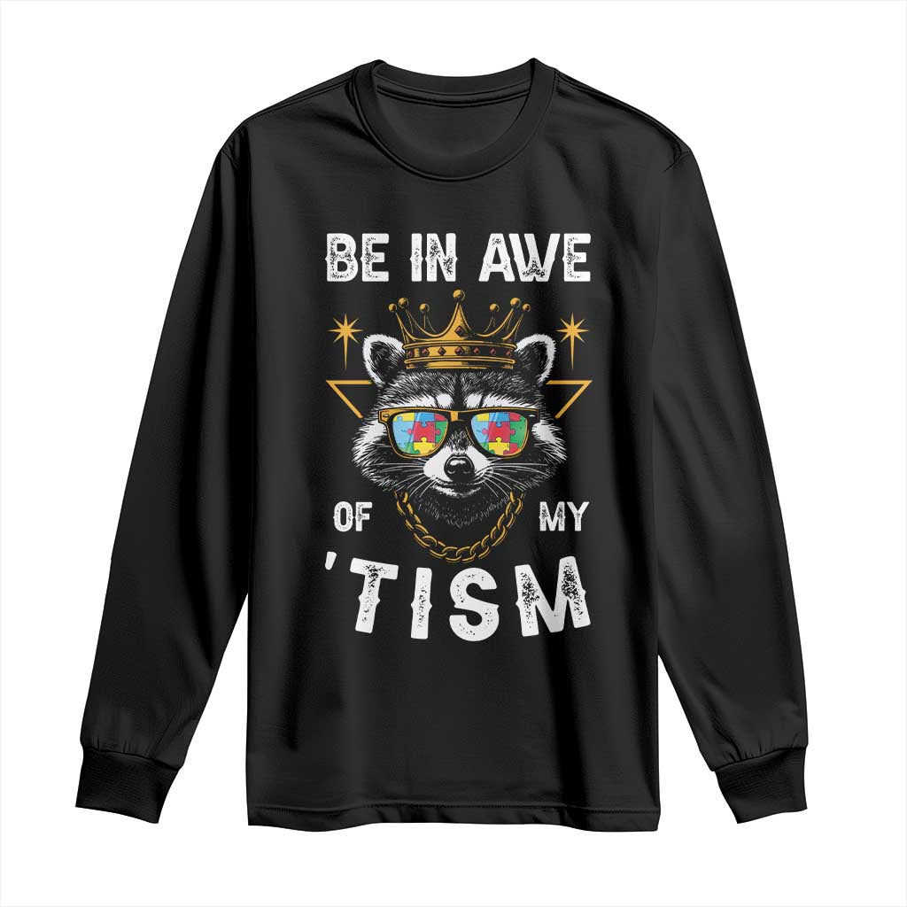 Funny Autistic Raccoon Long Sleeve Shirt Be In Awe Of My 'Tism