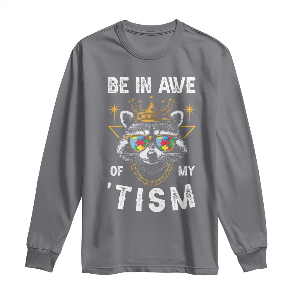 Funny Autistic Raccoon Long Sleeve Shirt Be In Awe Of My 'Tism