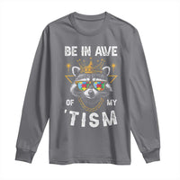 Funny Autistic Raccoon Long Sleeve Shirt Be In Awe Of My 'Tism
