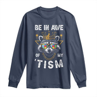 Funny Autistic Raccoon Long Sleeve Shirt Be In Awe Of My 'Tism