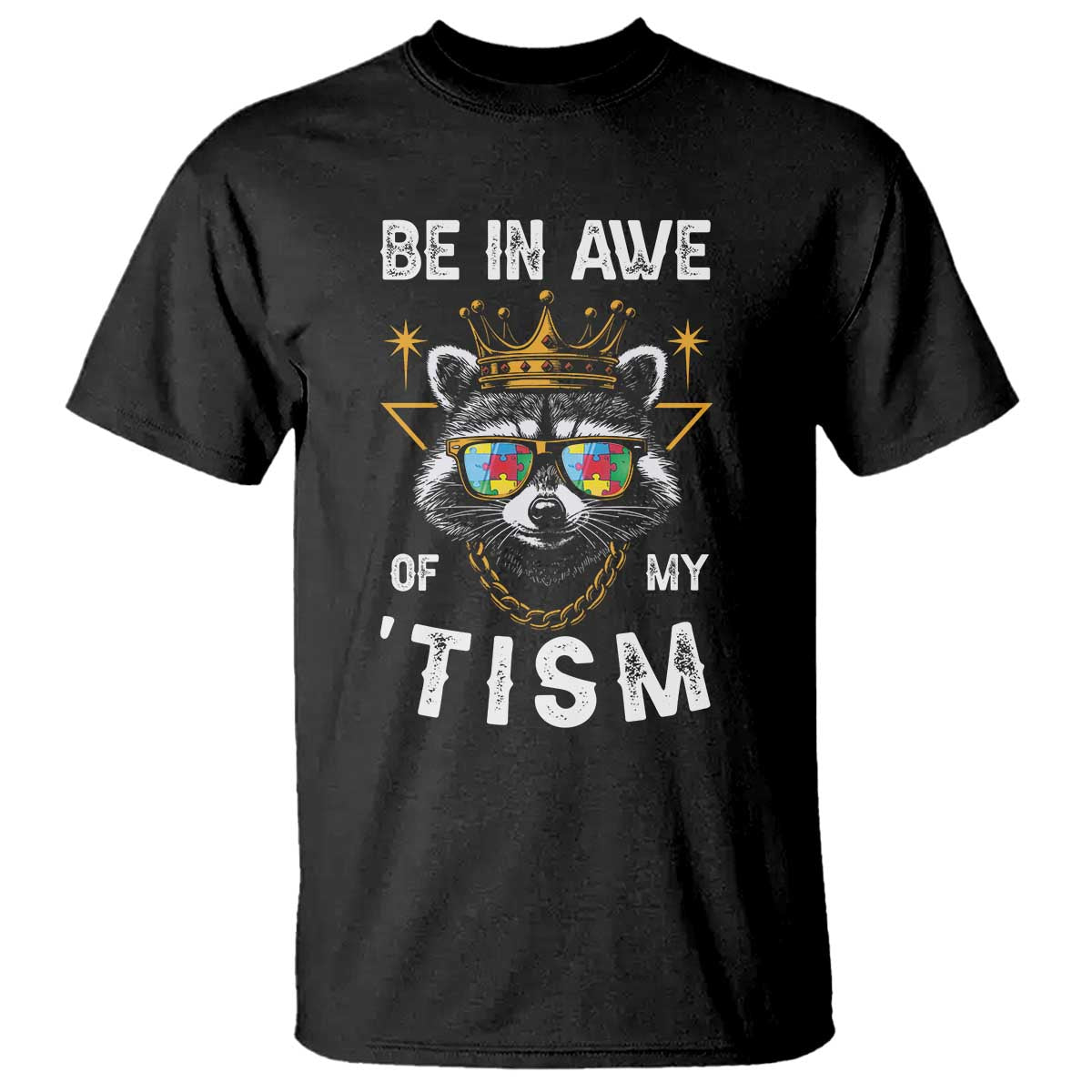 Funny Autistic Raccoon T Shirt Be In Awe Of My 'Tism