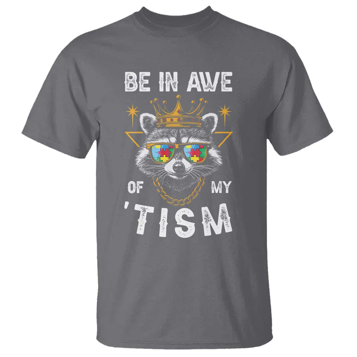 Funny Autistic Raccoon T Shirt Be In Awe Of My 'Tism