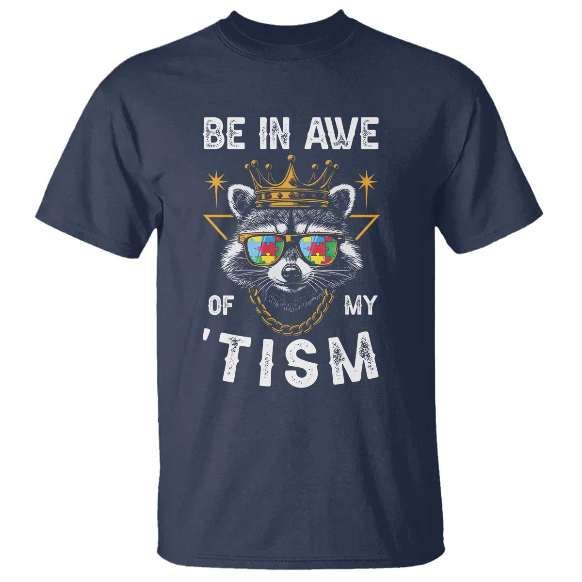 Funny Autistic Raccoon T Shirt Be In Awe Of My 'Tism